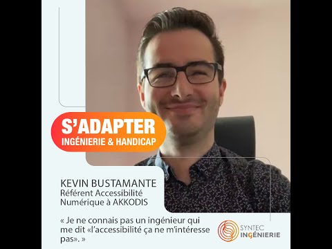 S'ADAPTER, INGÉNIERIE & HANDICAP - Kévin Bustamante, Référent Accessibilité Numérique à AKKODIS
