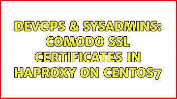 DevOps & SysAdmins: Comodo SSL certificates in HAProxy on CentOS7