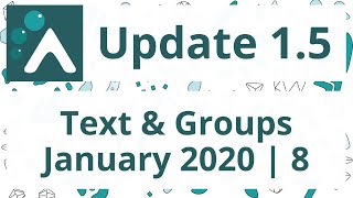Update 1.5: Text & Groups (January 2020 | 8)