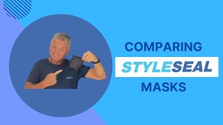 COMPARING STYLESEAL MASKS