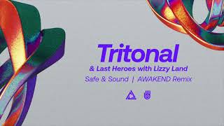 Tritonal & Last Heroes with Lizzy Land - Safe & Sound (AWAKEND Remix)