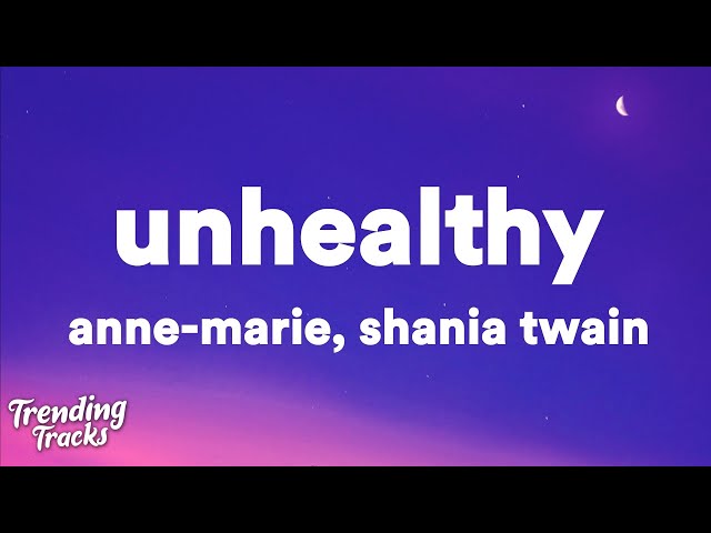 Anne-Marie ft. Shania Twain - UNHEALTHY (Lyrics) class=