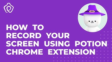 How To Record Your Screen Using Potion Chrome Extension