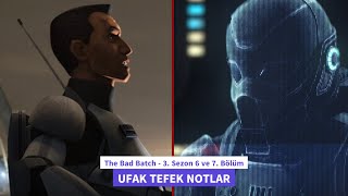 Star Wars - The Bad Batch 3. Sezon - 6 & 7. Bölüm Detaylı İnceleme - Ufak Tefek Notlar