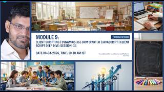 Module 9: Dynamics 365 CRM (Part 3) | JavaScript Deep Dive | Advanced Client Script Techniques