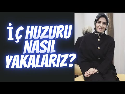 İÇSEL HUZURU NASIL YAKALARIZ?