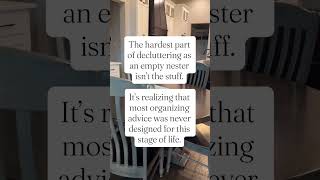 Why Decluttering Advice Doesn’t Work for Empty Nesters