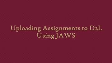 Uploading Assignments to D2L Using JAWS