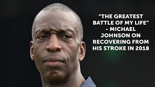 "It was far more important than any gold medal" – Michael Johnson on his recovery from a stroke