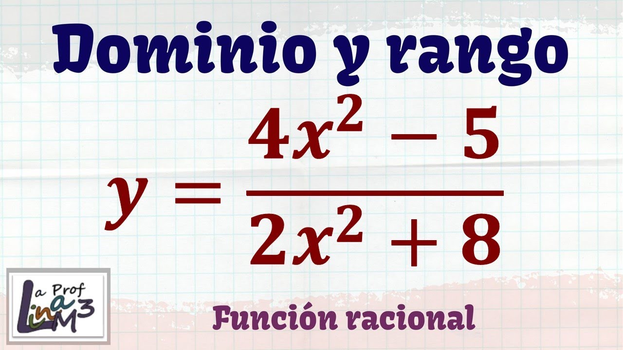 Dominio y rango de una función racional con x^2 | La Prof Lina M3