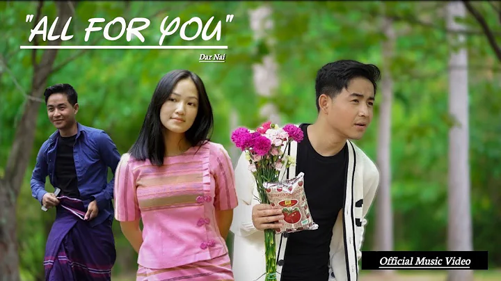 All for you - Dar Nai (Official MV) | Karenni Song