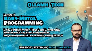 Lecture 5: 8-bit Timers Bare-Metal Programming | Timer 0 & Timer 2 | 1-Second Delay | OLLAMH TECH