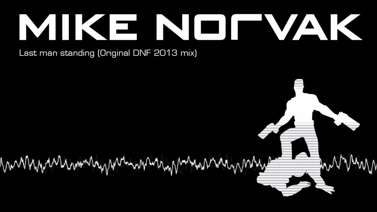 Mike Norvak - Last Man Standing [Original DNF 2013 mix]