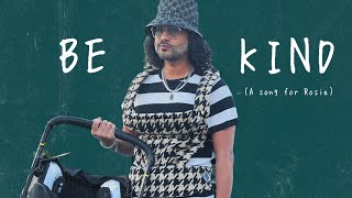Be Kind: A Song For Rosie feat Jordan Frye