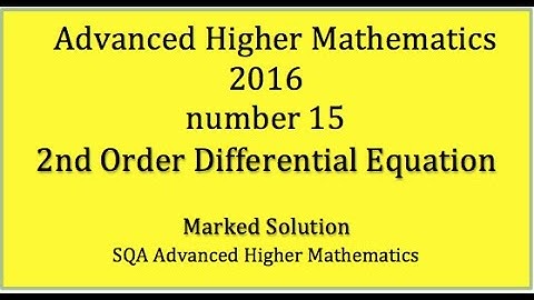 2016 SQA Advanced Higher Mathematics No. 15 2nd Order Differential Equation