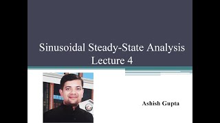 Sinusoidal Steady State Analysis Lecture 4 (RMS Value or Root Mean Square Value , effective value )