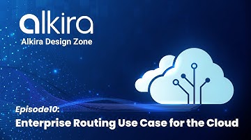 Alkira Design Zone - Episode10: Enterprise Routing Use Cases for the Cloud