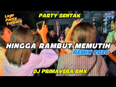 HINGGA RAMBUT MEMUTIH🌴 - PARTY SENTAK_DJ PRIMAVERA RMX