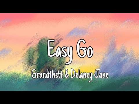 Easy Go (Lyrics) - Grandtheft & Delaney Jane