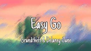 Easy Go (Lyrics) - Grandtheft & Delaney Jane