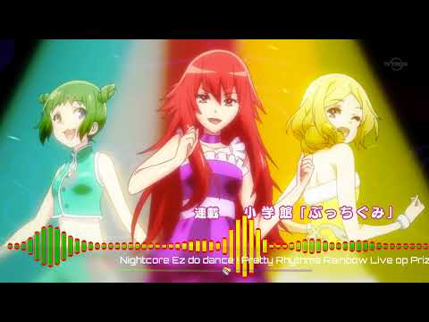 「Nightcore」Ez do dance ! Pretty Rhythms Rainbow Live op Prizmmy