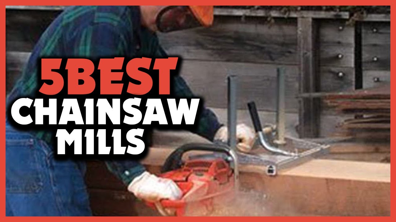 Top 5 Best Chainsaw Mills Review 2022