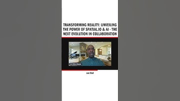 Transforming Reality: Unveiling the Power of Spatial.io & AI - The Next Evolution in Collaboration
