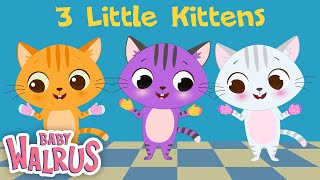 Three Little Kittens | Animated Nursery Rhymes & Kids Songs | Baby Walrus
