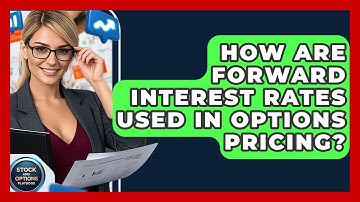 How Are Forward Interest Rates Used In Options Pricing? - Stock and Options Playbook