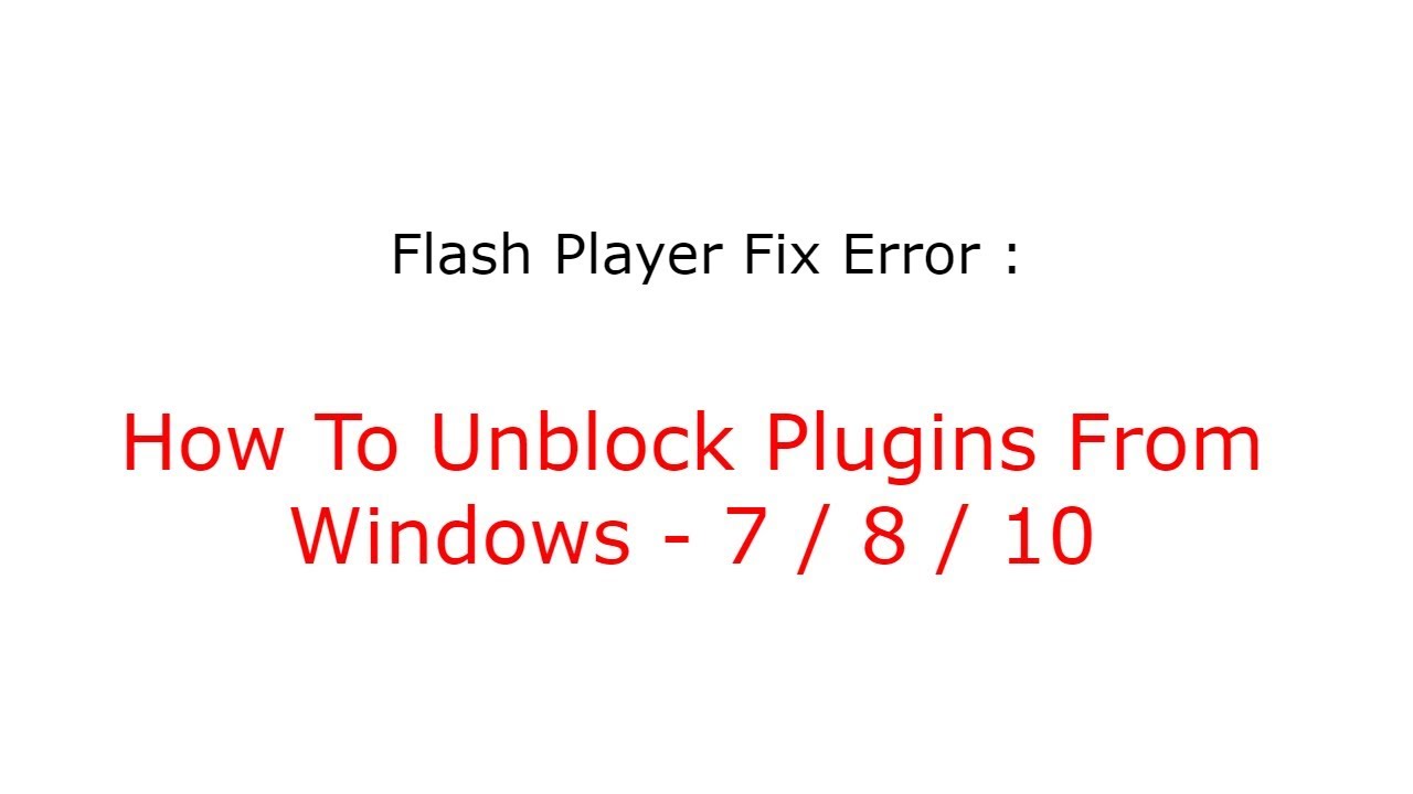 How To Unblock Plugins From Windows 7 / 8 / 10 YouTube