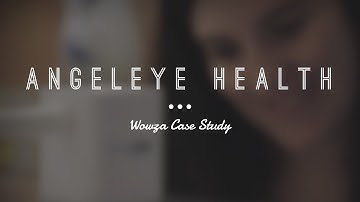 AngelEye Health | Wowza Case Study
