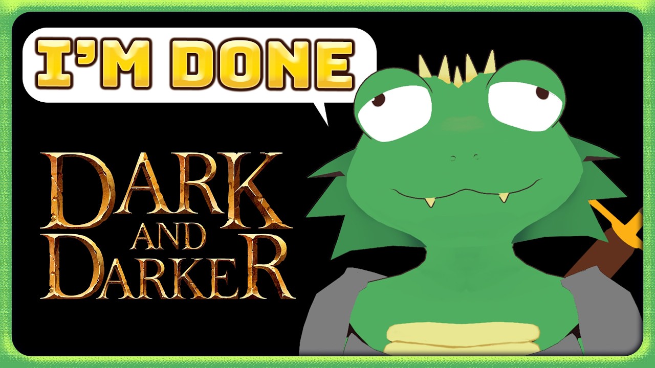 I'm Done with Dark and Darker