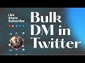 Bulk DM in Twitter