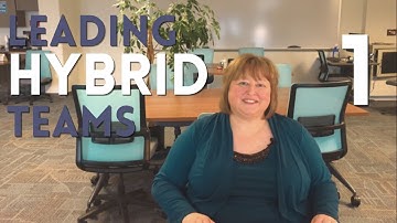 Leading Hybrid Teams: Part 1