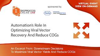 Automation’s Role In Optimizing Viral Vector Recovery And Reduce COGs