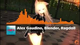 Alex Gaudino, Blender, Ragdoll - I LUV U (Sunny)