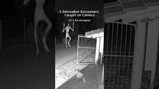 5 Skinwalker Encounters Caught On Camera