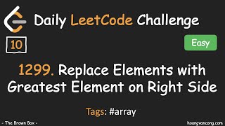 Daily LeetCode Challenge [10]: 1299. Replace Elements with Greatest Element on Right Side. (#array)