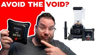I have had the VOID VACUUM BLENDER for 2 years my thoughts