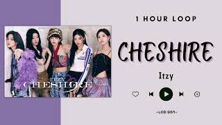 [NO ADS - 1 HOUR] ITZY - CHESHIRE