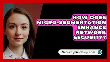 How Does Micro-segmentation Enhance Network Security? - SecurityFirstCorp.com