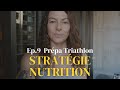 Stratgie nutrition en prpa triathlon l ep9