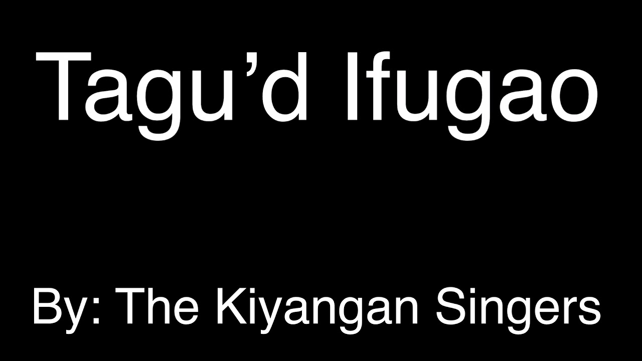 Tagu’d Ifugao By: The Kiyangan Singers