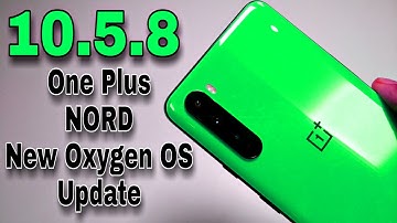 OnePlus Nord Oxygen Os 10.5.8 New Ota Update, Latest Oxygen Os Update Bug Fixes And Improvements