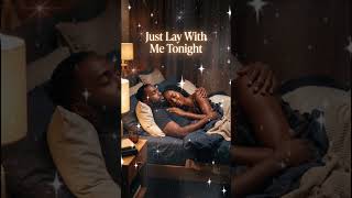 Just Lay With Me Tonight    #SoulHimMusic #LateNightRNB #SlowJam #BlackLove #LoveSongs #CouplesMusic