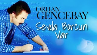 Sevda Borcun Var - Orhan Gencebay Resimi