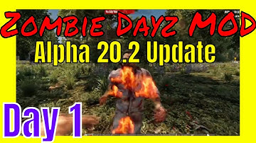 7 Days to Die, Zombie Dayz A20.2 MOD | Day 1 | New Updated Version  | Hordes | Alpha 20.2
