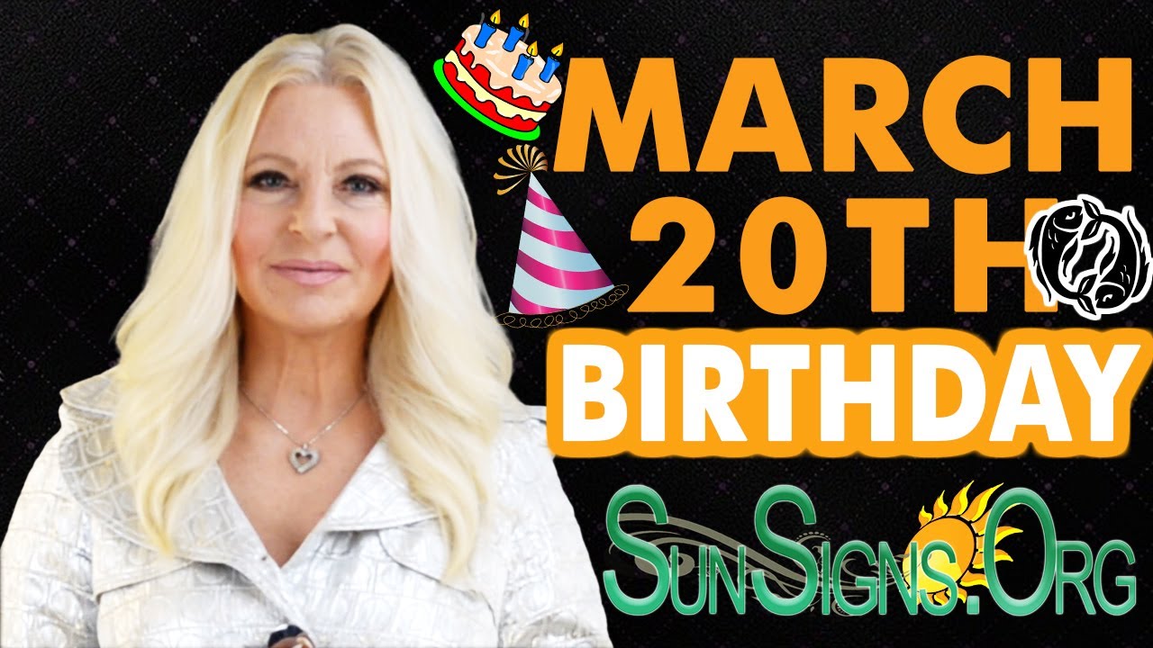♓️ Born On March 20th - Happy Birthday - Today's Zodiac Horoscope Personality - SunSigns.Org