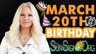 ♓️ Born On March 20th - Happy Birthday - Today's Zodiac Horoscope Personality - SunSigns.Org