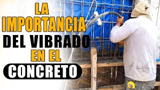 La Importancia Del Vibrado En El Concreto